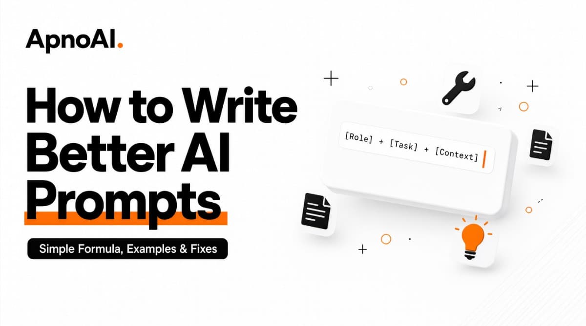 How to Write Better AI Prompts: Simple Formula, Examples & Fixes
